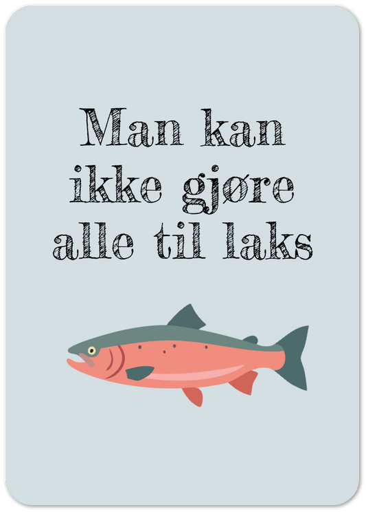 Kort "Man kan ikke gjøre alle til laks" enkel