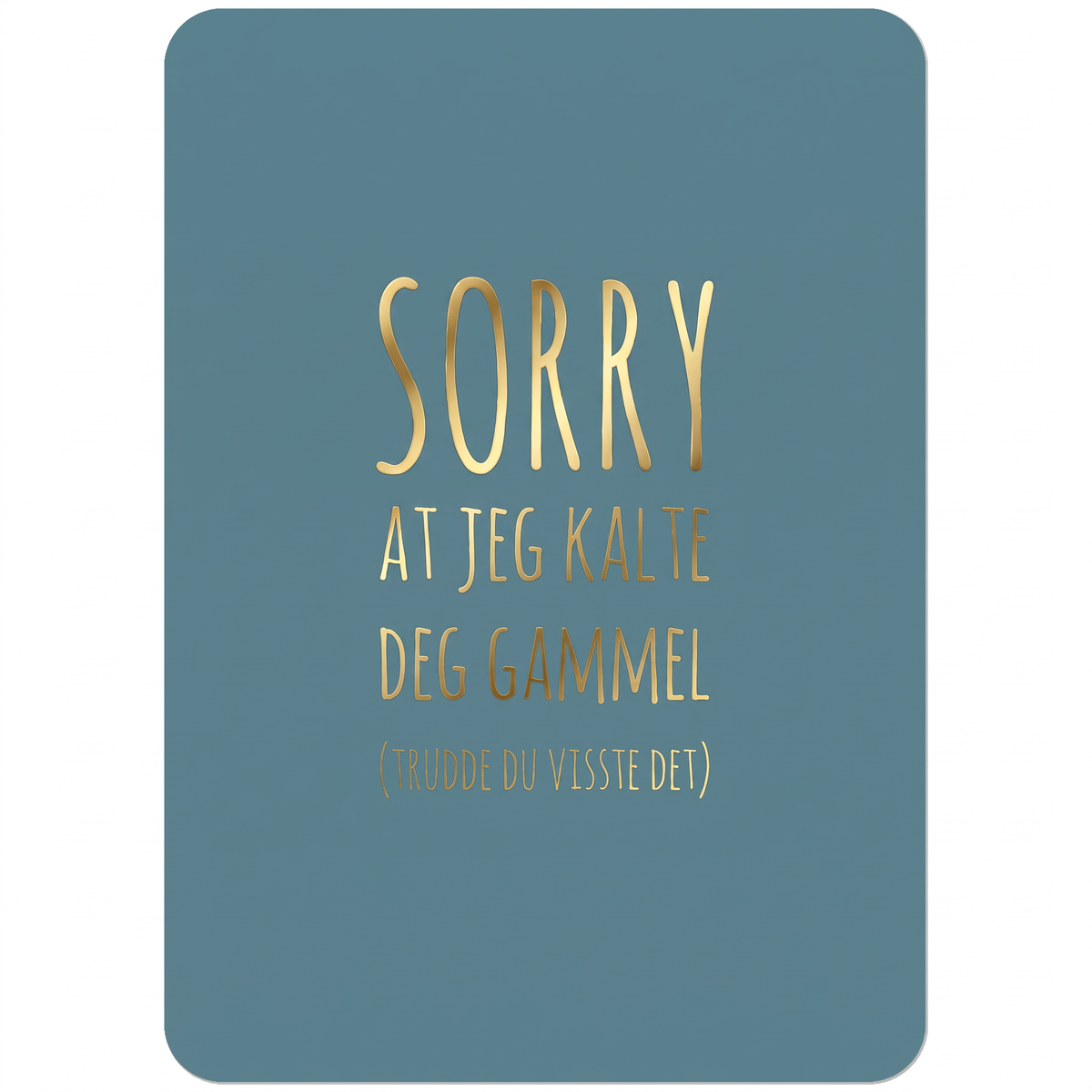 Kort "SORRY at jeg kalte deg gammel" enkel