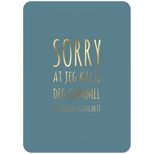 Kort "SORRY at jeg kalte deg gammel" enkel